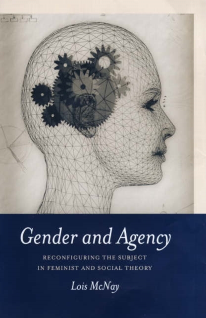 Gender and Agency : Reconfiguring the Subject in Feminist and Social Theory, Hardback Book