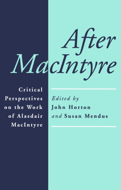 After MacIntyre : Critical Perspectives on the Work of Alisdair MacIntyre, Paperback / softback Book