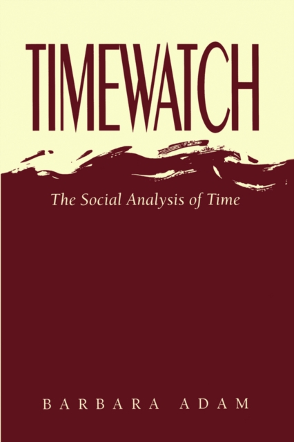 Timewatch : The Social Analysis of Time, Paperback / softback Book