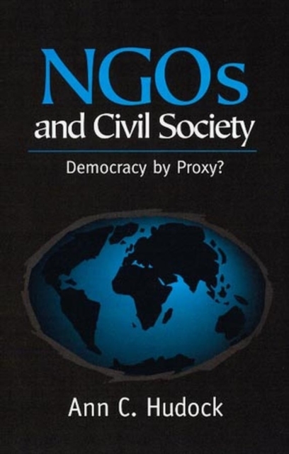 NGOs And Civil Society : Democracy By Proxy?, Paperback / softback Book