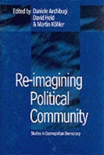 Re-Imagining Political Community : Studies in Cosmopolitan Democracy, Paperback / softback Book