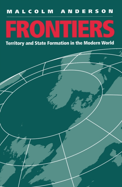 Frontiers : Territory and State Formation in the Modern World, Paperback / softback Book