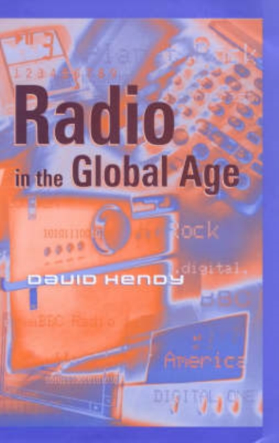 Radio in the Global Age, Hardback Book