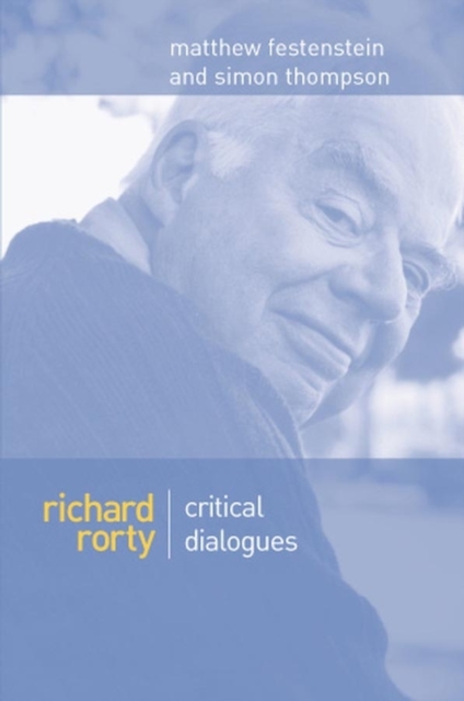 Richard Rorty : Critical Dialogues, Hardback Book