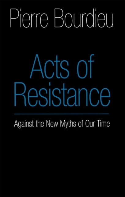 Acts of Resistance : Against the New Myths of Our Time, Paperback / softback Book