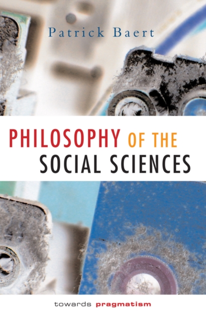 Philosophy of the Social Sciences : Towards Pragmatism, Hardback Book
