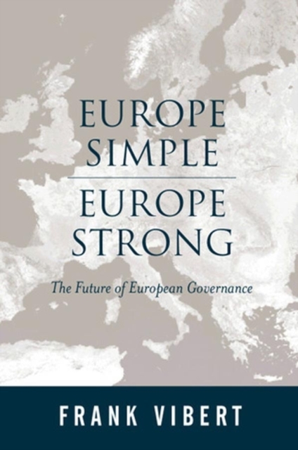 Europe Simple, Europe Strong : The Future of European Governance, Hardback Book