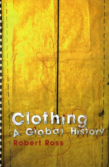 Clothing : A Global History, Hardback Book