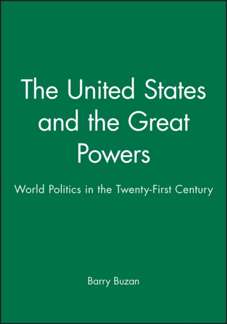 The United States and the Great Powers : World Politics in the Twenty-First Century, Hardback Book