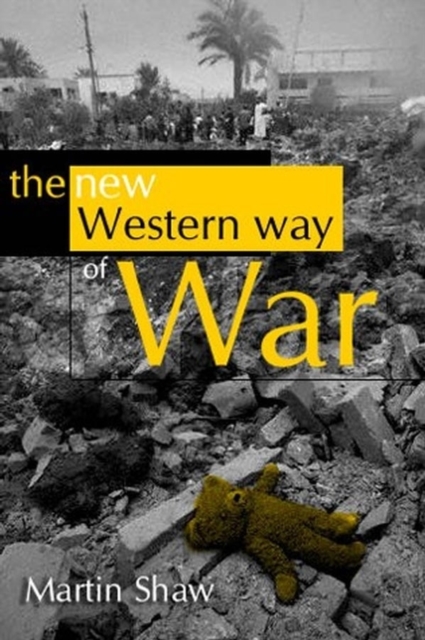 The New Western Way of War : Risk-Transfer War and its Crisis in Iraq, Hardback Book