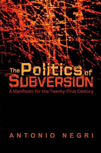 The Politics of Subversion : A Manifesto for the Twenty-First Century, Paperback / softback Book