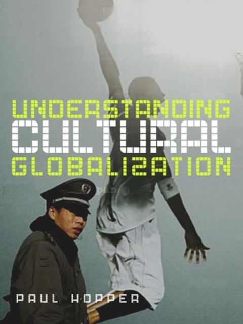 Understanding Cultural Globalization, Hardback Book