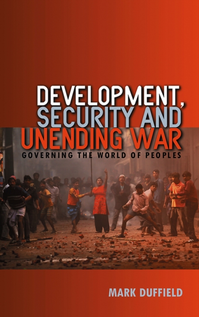Development, Security and Unending War : Governing the World of Peoples, Hardback Book