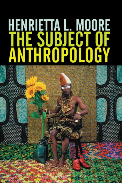 The Subject of Anthropology : Gender, Symbolism and Psychoanalysis, EPUB eBook