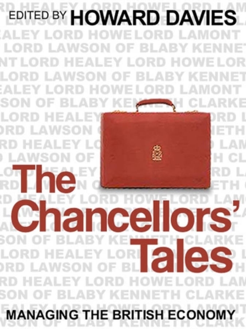 The Chancellors' Tales : Managing the British Economy, Hardback Book