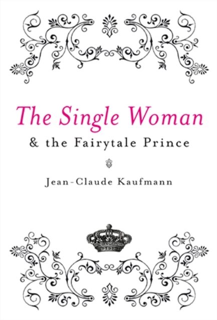The Single Woman and the Fairytale Prince, Hardback Book