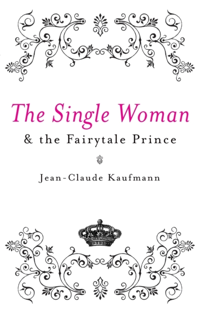 The Single Woman and the Fairytale Prince, Paperback / softback Book