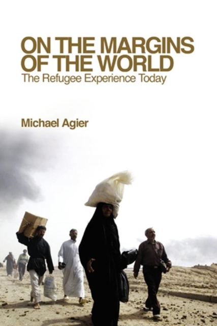 On the Margins of the World : The Refugee Experience Today, Paperback / softback Book
