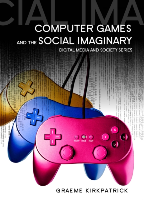 Computer Games and the Social Imaginary, Paperback / softback Book