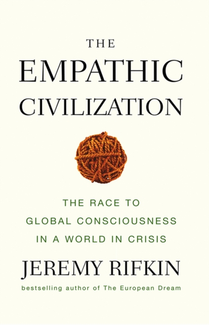 The Empathic Civilization : The Race to Global Consciousness in a World in Crisis, Paperback / softback Book