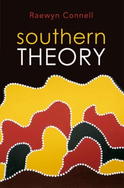 Southern Theory : Social Science And The Global Dynamics Of Knowledge, Hardback Book