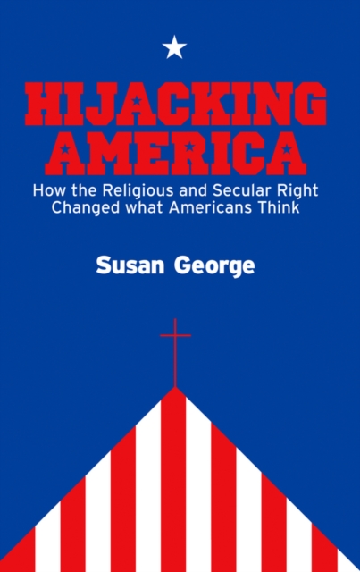 Hijacking America : How the Secular and Religious Right Changed What Americans Think, Paperback / softback Book