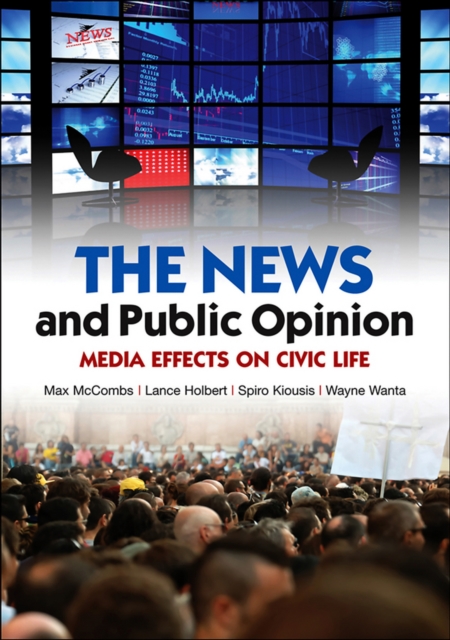 The News and Public Opinion : Media Effects on Civic Life, Hardback Book