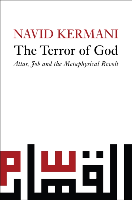 The Terror of God : Attar, Job and the Metaphysical Revolt, Hardback Book
