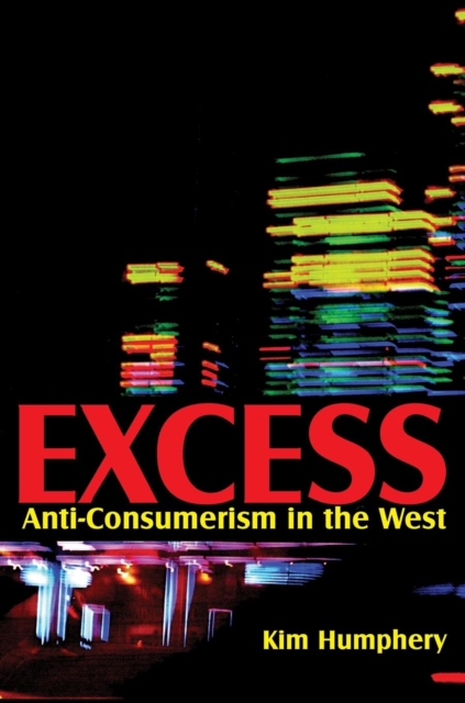 Excess : Anti-consumerism in the West, Hardback Book