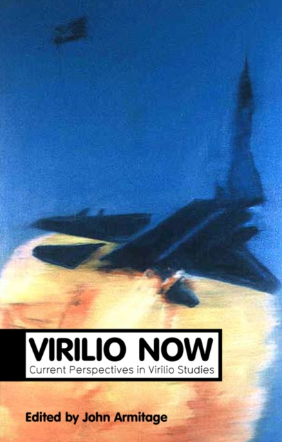 Virilio Now : Current Perspectives in Virilio Studies, Hardback Book