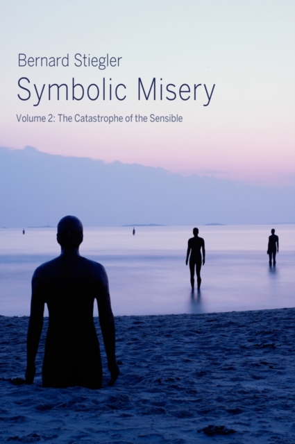 Symbolic Misery, Volume 2 : The Catastrophe of the Sensible, Hardback Book