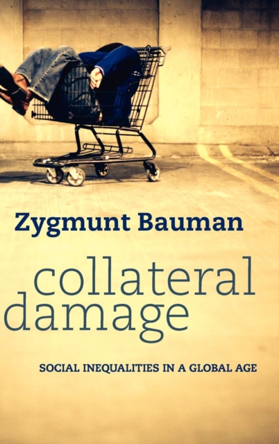 Collateral Damage : Social Inequalities in a Global Age, Hardback Book