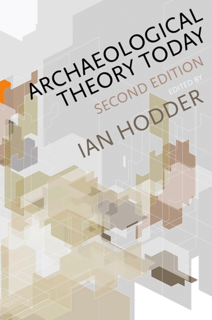 Archaeological Theory Today, Hardback Book