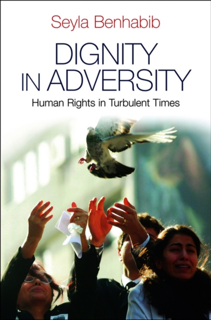 Dignity in Adversity : Human Rights in Troubled Times, Hardback Book