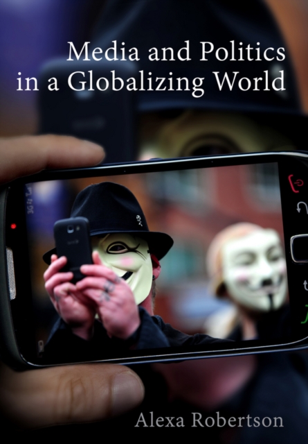 Media and Politics in a Globalizing World, Paperback / softback Book