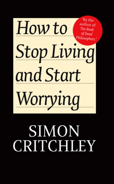 How to Stop Living and Start Worrying : Conversations with Carl Cederstrm, EPUB eBook
