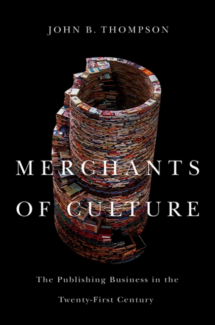 Merchants of Culture : The Publishing Business in the Twenty-First Century, Paperback / softback Book