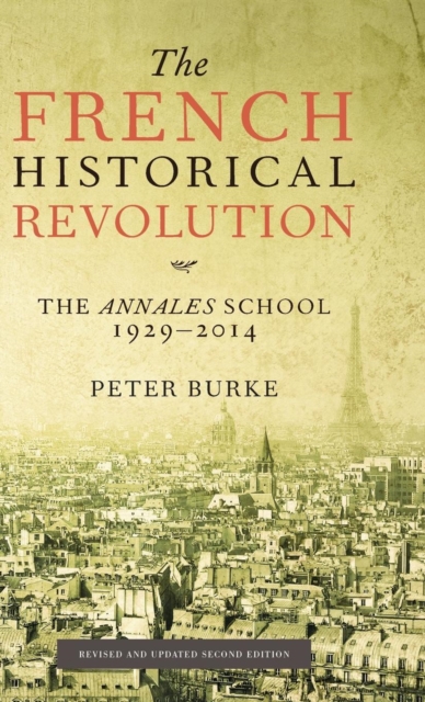 The French Historical Revolution : The Annales School 1929 - 2014, Hardback Book