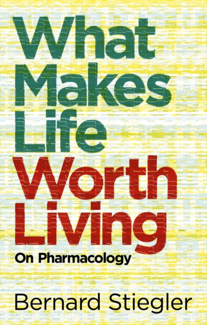 What Makes Life Worth Living : On Pharmacology, Paperback / softback Book