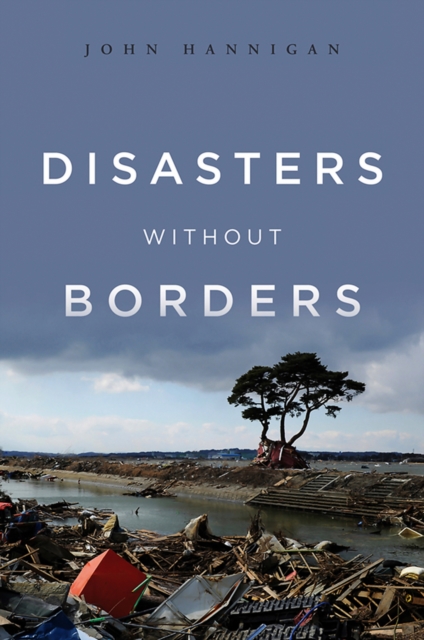 Disasters Without Borders : The International Politics of Natural Disasters, EPUB eBook