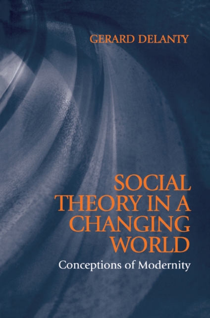 Social Theory in a Changing World : Conceptions of Modernity, EPUB eBook