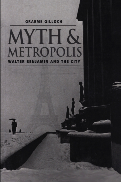 Myth and Metropolis : Walter Benjamin and the City, EPUB eBook