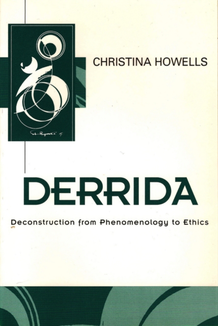 Derrida : Deconstruction from Phenomenology to Ethics, EPUB eBook