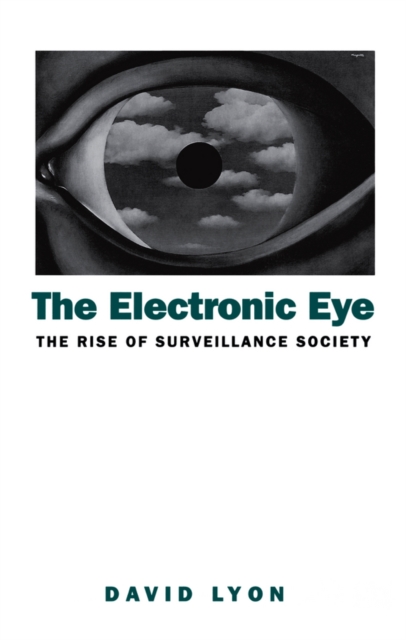 The Electronic Eye : The Rise of Surveillance Society - Computers and Social Control in Context, EPUB eBook