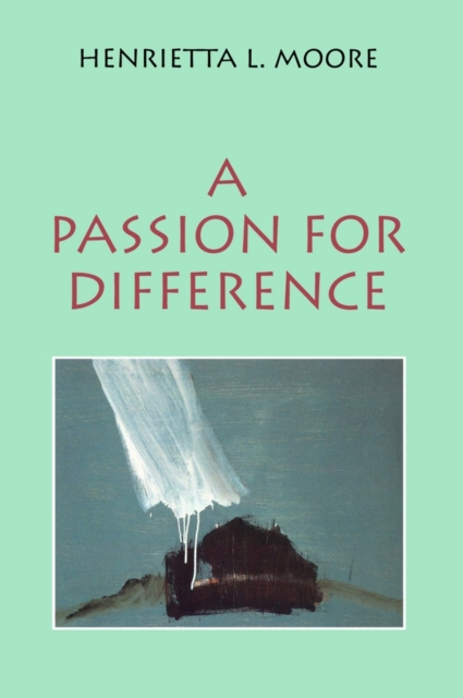 A Passion for Difference : Essays in Anthropology and Gender, EPUB eBook