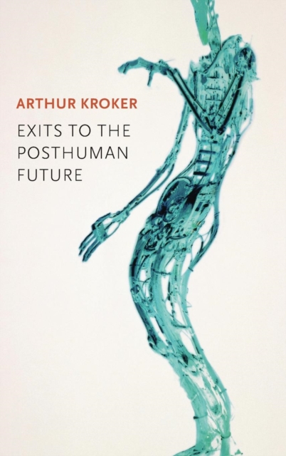Exits to the Posthuman Future, Hardback Book