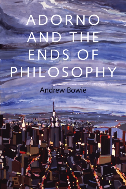 Adorno and the Ends of Philosophy, EPUB eBook