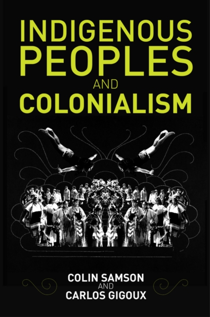 Indigenous Peoples and Colonialism : Global Perspectives, Hardback Book