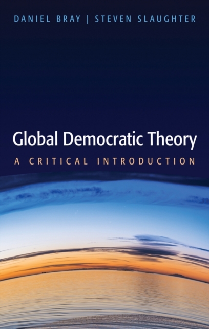 Global Democratic Theory - A Critical Theory, Paperback / softback Book