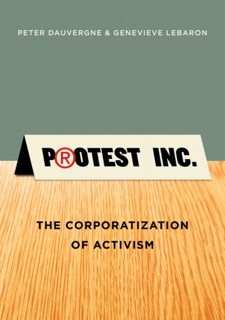 Protest Inc. : The Corporatization of Activism, EPUB eBook